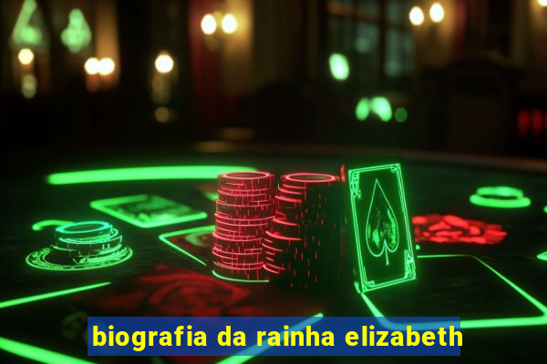 biografia da rainha elizabeth